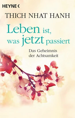Abbildung von Thich Nhat Hanh | Leben ist, was jetzt passiert | 1. Auflage | 2021 | beck-shop.de