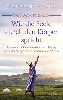 Abbildung von Altangerel-Wodnar | Tan-Dom-Medizin: Wie die Seele durch den Körper spricht | 2. Auflage | 2021 | beck-shop.de