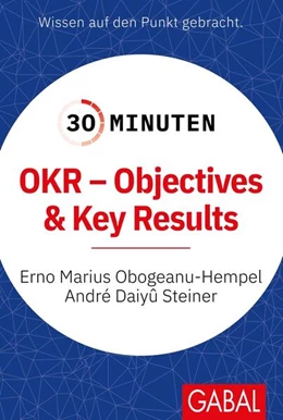 Abbildung von Obogeanu-Hempel / Steiner | 30 Minuten OKR - Objectives & Key Results | 4. Auflage | 2021 | beck-shop.de