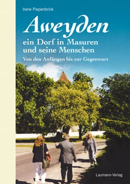 Abbildung von Piepenbrink | AWEYDEN ein Dorf in Masuren und seine Menschen | 1. Auflage | 2020 | beck-shop.de