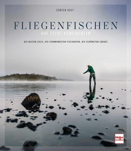 Abbildung von Kast | Fliegenfischen auf sechs Kontinenten | 1. Auflage | 2021 | beck-shop.de