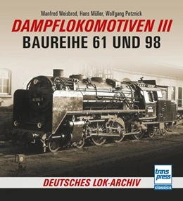 Abbildung von Weisbrod / Müller | Dampflokomotiven III | 1. Auflage | 2021 | beck-shop.de
