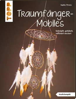 Abbildung von Pirrera | Traumfänger-Mobiles (kreativ.kompakt) | 1. Auflage | 2021 | beck-shop.de