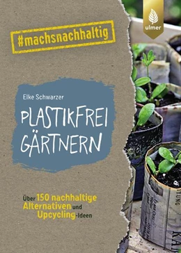 Abbildung von Schwarzer | Plastikfrei gärtnern | 1. Auflage | 2021 | beck-shop.de