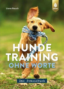 Abbildung von Rauch | Hundetraining ohne Worte - das Praxisbuch | 1. Auflage | 2021 | beck-shop.de