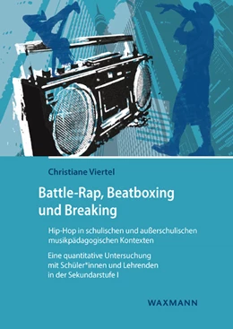 Abbildung von Viertel | Battle-Rap, Beatboxing und Breaking - Hip-Hop in schulischen und außerschulischen musikpädagogischen Kontexten | 1. Auflage | 2020 | beck-shop.de