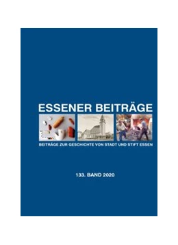 Abbildung von Essener Beiträge: Beiträge zur Geschichte von Stadt und Stift Essen | 1. Auflage | 2020 | 133 | beck-shop.de
