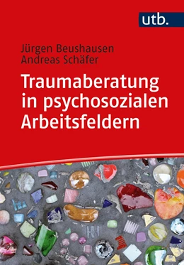 Abbildung von Beushausen / Schäfer | Traumaberatung in psychosozialen Arbeitsfeldern | 1. Auflage | 2021 | beck-shop.de