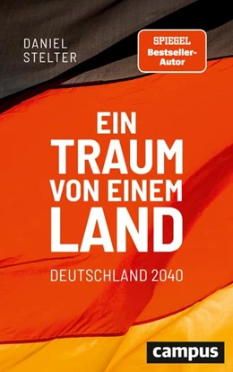 Abbildung von Stelter | Ein Traum von einem Land: Deutschland 2040 | 1. Auflage | 2021 | beck-shop.de