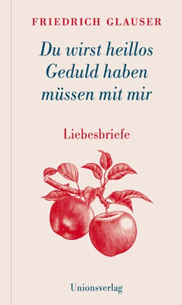 Abbildung von Glauser, Friedrich | Du wirst heillos Geduld haben müssen mit mir | 1. Auflage | 2021 | beck-shop.de
