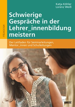 Abbildung von Köhler / Weiß | Schwierige Gespräche in der Lehrer_innenbildung meistern | 1. Auflage | 2021 | beck-shop.de