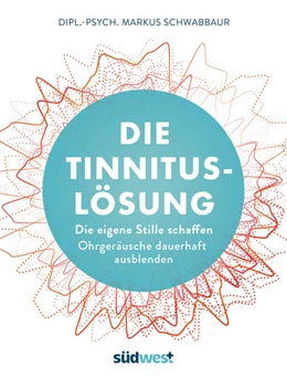 Abbildung von Schwabbaur | Die Tinnitus-Lösung | 1. Auflage | 2021 | beck-shop.de