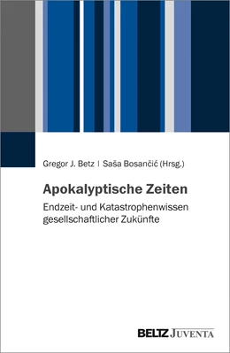 Abbildung von Betz / Bosancic | Apokalyptische Zeiten | 1. Auflage | 2021 | beck-shop.de