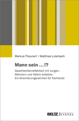 Abbildung von Theunert / Luterbach | Mann sein ...!? | 1. Auflage | 2021 | beck-shop.de