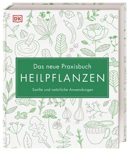 Abbildung von Curtis / Green | Das neue Praxisbuch Heilpflanzen | 1. Auflage | 2021 | beck-shop.de