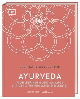 Abbildung von Shah-Williams | Self-Care Collection. Ayurveda | 1. Auflage | 2021 | beck-shop.de