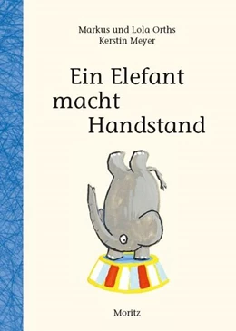 Abbildung von Orths | Ein Elefant macht Handstand | 1. Auflage | 2021 | beck-shop.de