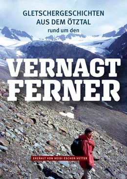 Abbildung von Escher-Vetter | Gletschergeschichten aus dem Ötztal - rund um den Vernagtferner | 1. Auflage | 2020 | beck-shop.de