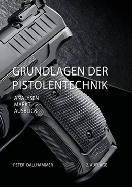Abbildung von Dallhammer | Grundlagen der Pistolentechnik | 2. Auflage | 2020 | beck-shop.de