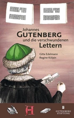 Abbildung von Kölpin / Edelmann | Johannes Gutenberg und die verschwundenen Lettern | 1. Auflage | 2019 | beck-shop.de