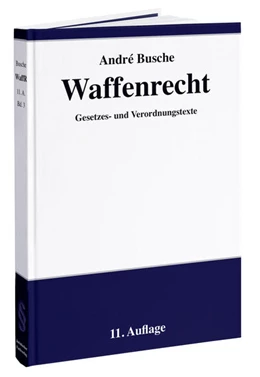 Abbildung von Busche | Waffenrecht - Praxiswissen für Waffenbesitzer, Handel, Verwaltung und Justiz • Band 3 | 11. Auflage | 2020 | beck-shop.de