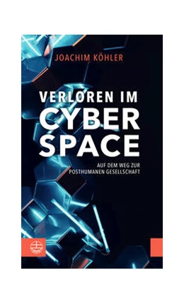 Abbildung von Köhler | Verloren im Cyberspace. Auf dem Weg zur posthumanen Gesellschaft | 1. Auflage | 2020 | beck-shop.de