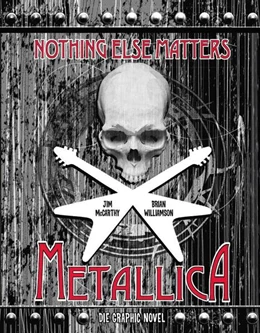 Abbildung von Mccarthy / Williamson | Metallica: Nothing Else Matters - Die Graphic Novel | 1. Auflage | 2021 | beck-shop.de