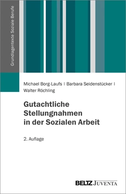 Abbildung von Borg-Laufs / Seidenstücker | Gutachtliche Stellungnahmen in der Sozialen Arbeit | 2. Auflage | 2021 | beck-shop.de