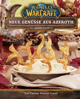 Abbildung von Monroe-Cassel | World of Warcraft: Neue Genüsse aus Azeroth - Das offizielle Kochbuch | 1. Auflage | 2021 | beck-shop.de