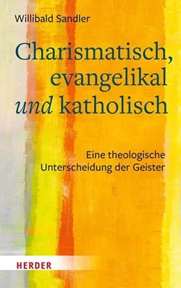 Abbildung von Sandler | Charismatisch, evangelikal und katholisch | 1. Auflage | 2021 | beck-shop.de