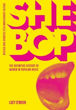 Abbildung von O'Brien | SHE BOP: The Definitive History of Women in Popular Music | 1. Auflage | 2021 | beck-shop.de