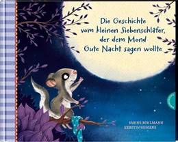 Abbildung von Bohlmann | Der kleine Siebenschläfer 6: Die Geschichte vom kleinen Siebenschläfer, der dem Mond Gute Nacht sagen wollte | 1. Auflage | 2021 | beck-shop.de
