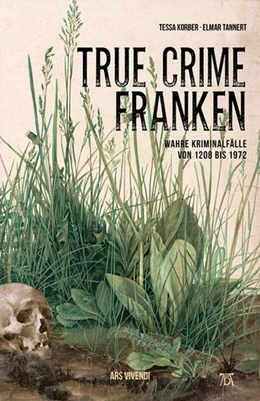 Abbildung von Korber / Tannert | True Crime Franken | 1. Auflage | 2021 | beck-shop.de
