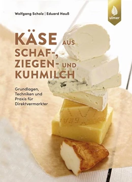 Abbildung von Scholz / Hauß | Käse aus Schaf-, Ziegen- und Kuhmilch | 4. Auflage | 2021 | beck-shop.de