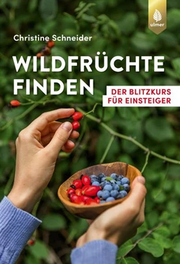 Abbildung von Schneider | Wildfrüchte finden | 2. Auflage | 2021 | beck-shop.de