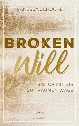 Abbildung von Schöche | BROKEN Will - Bis ich mit dir zu träumen wage | 1. Auflage | 2021 | beck-shop.de