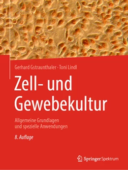 Abbildung von Gstraunthaler / Lindl | Zell- und Gewebekultur | 8. Auflage | 2021 | beck-shop.de