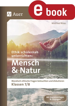 Abbildung von Röser | Ethik schülernah unterrichten Mensch und Natur | 1. Auflage | 2024 | beck-shop.de