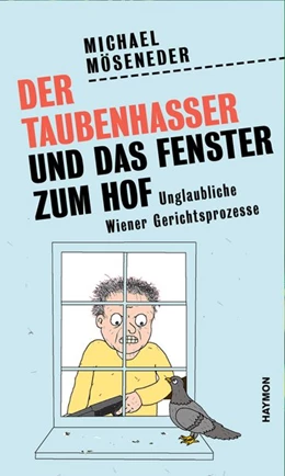 Abbildung von Möseneder | Der Taubenhasser und das Fenster zum Hof | 1. Auflage | 2021 | beck-shop.de
