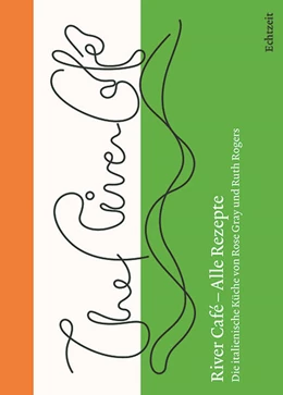 Abbildung von Rogers / Gray | River Café - Alle Rezepte. | 1. Auflage | 2020 | beck-shop.de