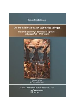 Abbildung von Rappo | Des Indes lointaines aux scènes des collèges:les reflets des martyrs de la mission japonaiseen Europe (XVIe – XVIIIe siècle) | 1. Auflage | 2020 | 101 | beck-shop.de