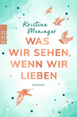 Abbildung von Moninger | Was wir sehen, wenn wir lieben | 1. Auflage | 2021 | beck-shop.de