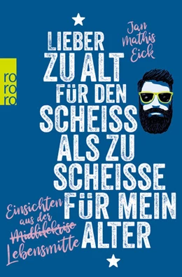 Abbildung von Eick | Lieber zu alt für den Scheiß als zu scheiße für mein Alter | 1. Auflage | 2021 | beck-shop.de