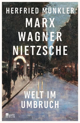 Abbildung von Münkler | Marx, Wagner, Nietzsche | 3. Auflage | 2021 | beck-shop.de