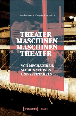 Abbildung von Menke / Struck | Theatermaschinen – Maschinentheater | 1. Auflage | 2022 | beck-shop.de