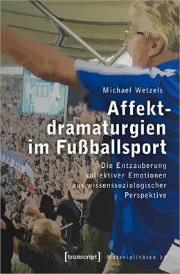 Abbildung von Wetzels | Affektdramaturgien im Fußballsport | 1. Auflage | 2022 | beck-shop.de