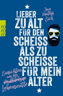 Abbildung von Eick | Lieber zu alt für den Scheiß als zu scheiße für mein Alter | 1. Auflage | 2021 | beck-shop.de