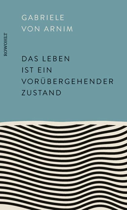 Abbildung von Arnim | Das Leben ist ein vorübergehender Zustand | 1. Auflage | 2021 | beck-shop.de