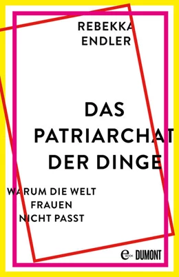 Abbildung von Endler | Das Patriarchat der Dinge | 1. Auflage | 2021 | beck-shop.de