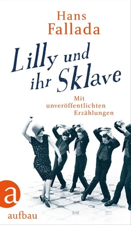 Abbildung von Fallada / Preuß-Wössner | Lilly und ihr Sklave | 1. Auflage | 2021 | beck-shop.de